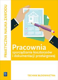 Okładka książki Pracownia sporządzania kosztorysów i dokumentacji przetargowej. Technik budownictwa. Kwalifikacja B.30
Praktyczna nauka zawodu. Szkoły ponadgimnazjalne