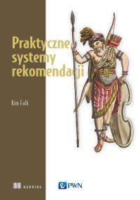 Praktyczne systemy rekomendacji. Autor: Kim Falk. Dobreksiazki.pl Okładka książki Praktyczne systemy rekomendacji