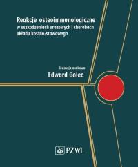 Reakcje osteoimmunologiczne w uszkodzeniach urazowych i chorobach układu kostno-stawowego. Autor: Golec Edward. Dobreksiazki.pl Okładka książki Reakcje osteoimmunologiczne w uszkodzeniach urazowych i chorobach układu kostno-stawowego