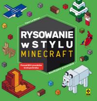 Rysowanie w stylu Minecraft. Autor: Yann Le Nenan. Dobreksiazki.pl Okładka książki Rysowanie w stylu Minecraft