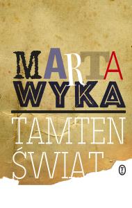 Tamten świat. Autor: Wyka Marta. Dobreksiazki.pl Okładka książki Tamten świat