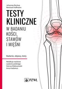 Testy kliniczne w badaniu kości, stawów i mięśni. Autor: Buckup Johannes, Hoffmann Reinhard. Dobreksiazki.pl Okładka książki Testy kliniczne w badaniu kości, stawów i mięśni