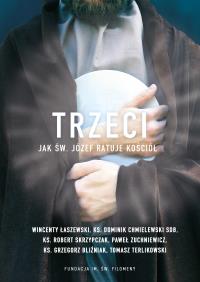 Trzeci. Jak św. Józef ratuje Kościół. Autor: Opracowanie zbiorowe. Dobreksiazki.pl Okładka książki Trzeci. Jak św. Józef ratuje Kościół