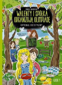Walenty i spółka organizują olimpiadę cz.7. Autor: Monika Oworuszko. Dobreksiazki.pl Okładka książki Walenty i spółka organizują olimpiadę cz.7