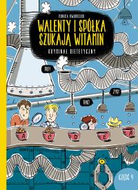 Walenty i spółka szukają witamin cz.4. Autor: Monika Oworuszko. Dobreksiazki.pl Okładka książki Walenty i spółka szukają witamin cz.4