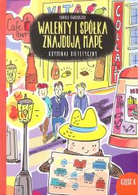 Walenty i spółka znajdują mapę.Kryminał .... Autor: Monika Oworuszko. Dobreksiazki.pl Okładka książki Walenty i spółka znajdują mapę.Kryminał ...