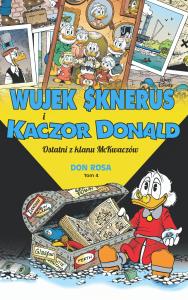Wujek Sknerus i Kaczor Donald T.4 Ostatni z klanu. Autor: Don Rosa. Dobreksiazki.pl Okładka książki Wujek Sknerus i Kaczor Donald T.4 Ostatni z klanu