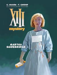 XIII Mystery T.8 Martha Shoebridge. Autor: Frank Giroud. Dobreksiazki.pl Okładka książki XIII Mystery T.8 Martha Shoebridge