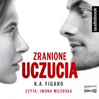 Zranione uczucia. Audiobook. Autor: Figaro K.A.. Dobreksiazki.pl Okładka książki Zranione uczucia. Audiobook