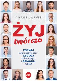 Żyj twórczo. Autor: Jarvis Chase. Dobreksiazki.pl Okładka książki Żyj twórczo