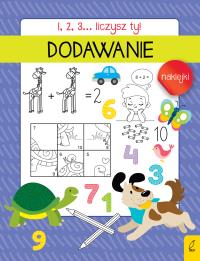 1, 2, 3... Liczysz ty! Dodawanie. Autor: Opracowanie zbiorowe. Dobreksiazki.pl Okładka książki 1, 2, 3... Liczysz ty! Dodawanie