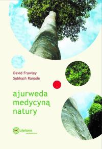 Ajurweda medycyną natury. Autor: Frawley David, Ranade Subhash. Dobreksiazki.pl Okładka książki Ajurweda medycyną natury