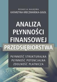 Analiza płynności finansowej przedsiębiorstwa. Autor: Kreczmańska-Gigol Katarzyna redakcja naukowa. Dobreksiazki.pl Okładka książki Analiza płynności finansowej przedsiębiorstwa