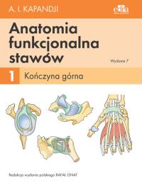 Anatomia funkcjonalna stawów. Tom 1 Kończyna górna. Autor: Kapandji I.A.. Dobreksiazki.pl Okładka książki Anatomia funkcjonalna stawów. Tom 1 Kończyna górna