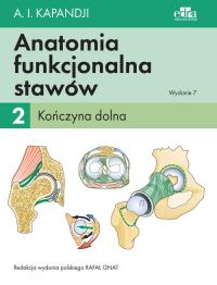 Anatomia funkcjonalna stawów Tom 2 Kończyna dolna. Autor: Kapandji I.A.. Dobreksiazki.pl Okładka książki Anatomia funkcjonalna stawów Tom 2 Kończyna dolna