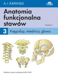 Anatomia funkcjonalna stawów Tom 3 Kręgosłup, miednica, głowa. Autor: Kapandji I.A.. Dobreksiazki.pl Okładka książki Anatomia funkcjonalna stawów Tom 3 Kręgosłup, miednica, głowa