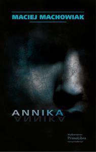 Annika. Autor: Machowiak Maciej. Dobreksiazki.pl Okładka książki Annika