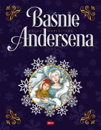 Baśnie Andersena. Autor: na podstawie baśni H.Ch. Andersena. Dobreksiazki.pl Okładka książki Baśnie Andersena
