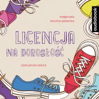 CD MP3 Licencja na dorosłość. Autor: Piekarska Małgorzata Karolina. Dobreksiazki.pl Okładka książki CD MP3 Licencja na dorosłość