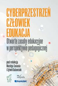 Cyberprzestrzeń człowiek edukacja Otwarte zasoby edukacyjne w perspektywie pedagogicznej Tom 5. Autor: Sylwia Galanciak. Dobreksiazki.pl Okładka książki Cyberprzestrzeń człowiek edukacja Otwarte zasoby edukacyjne w perspektywie pedagogicznej Tom 5