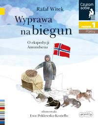 Czytam sobie - Wyprawa na biegun. Autor: Rafał Witek, Ewa Poklewska-Koziełło (ilus. Dobreksiazki.pl Okładka książki Czytam sobie - Wyprawa na biegun