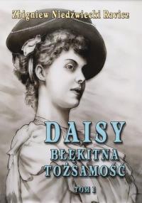 Daisy. Błękitna tożsamość T.1. Autor: Zbigniew Niedźwiecki Ravicz. Dobreksiazki.pl Okładka książki Daisy. Błękitna tożsamość T.1