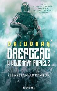 Dalvonah. Drepcząc w wojennym popiele. Autor: Sebastian Artymiuk. Dobreksiazki.pl Okładka książki Dalvonah. Drepcząc w wojennym popiele