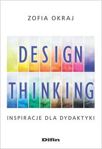Design thinking. Autor: Zofia Okraj. Dobreksiazki.pl Okładka książki Design thinking