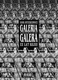 Galeria Twórców Galera. XX lat rejsu. Autor: Igor Myszkiewicz. Dobreksiazki.pl Okładka książki Galeria Twórców Galera. XX lat rejsu