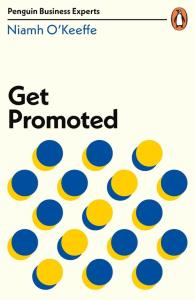 Get Promoted. Autor: O'Keeffe Niamh. Dobreksiazki.pl Okładka książki Get Promoted