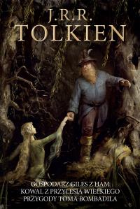 Gospodarz Giles z Ham. Kowal z Przylesia Wielkiego. Przygody Toma Bombadila. Autor: J. R.R. Tolkien. Dobreksiazki.pl Okładka książki Gospodarz Giles z Ham. Kowal z Przylesia Wielkiego. Przygody Toma Bombadila
