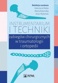 Instrumentarium i techniki zabiegów chirurgicznych w traumatologii i ortopedii. Wydawca: PZWL. Dobreksiazki.pl Opakowanie Instrumentarium i techniki zabiegów chirurgicznych w traumatologii i ortopedii