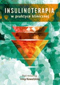 Insulinoterapia w praktyce klinicznej. Autor: red. Irina Kowalska. Dobreksiazki.pl Okładka książki Insulinoterapia w praktyce klinicznej
