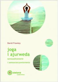Joga i ajurweda. Autor: Frawley David. Dobreksiazki.pl Okładka książki Joga i ajurweda