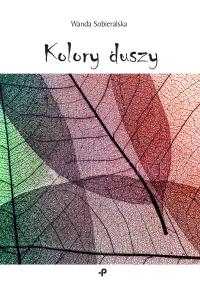 Kolory duszy. Autor: Sobieralska Wanda. Dobreksiazki.pl Okładka książki Kolory duszy