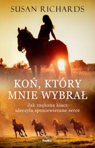 Koń który mnie wybrał.. Autor: Shreve Susan Richards. Dobreksiazki.pl Okładka książki Koń który mnie wybrał.