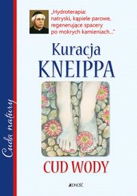 Kuracja Kneippa. Cud wody. Autor: Opracowanie zbiorowe. Dobreksiazki.pl Okładka książki Kuracja Kneippa. Cud wody