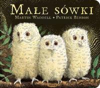 Małe sówki. Autor: Waddell Martin. Dobreksiazki.pl Okładka książki Małe sówki