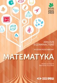Matematyka Matura 2021/22 Arkusze egzaminacyjne poziom podstawowy. Autor: Irena Ołtuszyk, Marzena Polewka. Dobreksiazki.pl Okładka książki Matematyka Matura 2021/22 Arkusze egzaminacyjne poziom podstawowy