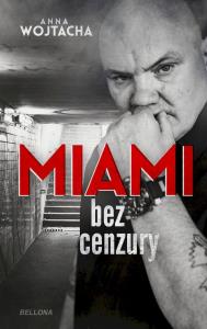 Miami'' bez cenzury. Autor: Wojtacha Anna. Dobreksiazki.pl Okładka książki Miami'' bez cenzury
