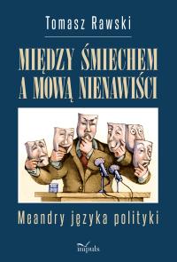 Między śmiechem a mową nienawiści. Autor: Morawski Tomasz. Dobreksiazki.pl Okładka książki Między śmiechem a mową nienawiści