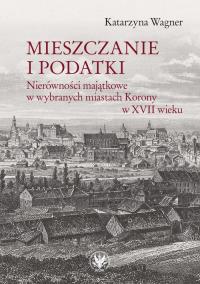 Mieszczanie i podatki. Autor: Wagner Katarzyna. Dobreksiazki.pl Okładka książki Mieszczanie i podatki