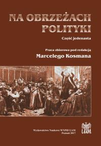 Na obrzeżach polityki. Część jedenasta. Autor: red. Marceli Kosman. Dobreksiazki.pl Okładka książki Na obrzeżach polityki. Część jedenasta