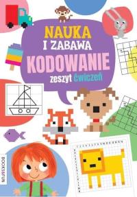 Nauka i zabawa, Kodowanie. Zeszyt ćwiczeń. Autor: Opracowanie zbiorowe. Dobreksiazki.pl Okładka książki Nauka i zabawa, Kodowanie. Zeszyt ćwiczeń