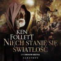 Niech stanie się światłość audiobook. Autor: Ken Follett. Dobreksiazki.pl Okładka książki Niech stanie się światłość audiobook