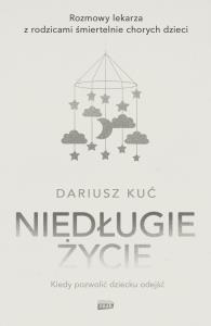 Niedługie życie. Autor: Dariusz Kuć. Dobreksiazki.pl Okładka książki Niedługie życie