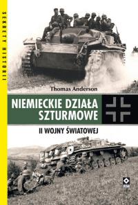 Niemieckie działa szturmowe II Wojny Światowej. Autor: Paul Thomas Anderson. Dobreksiazki.pl Okładka książki Niemieckie działa szturmowe II Wojny Światowej