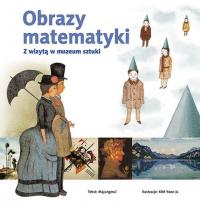 Obrazy matematyki. Z wizytą w muzeum sztuki. Autor: Majungmul, zilustrował KIM Yoon Ju. Dobreksiazki.pl Okładka książki Obrazy matematyki. Z wizytą w muzeum sztuki