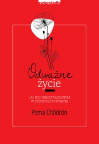 Odważne życie. Autor: Chördön Pema. Dobreksiazki.pl Okładka książki Odważne życie