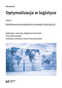Optymalizacja w logistyce Tom 2. Autor: Radosław Jadczak (red.), Karwacki Zbigniew, Miszczyński Piotr. Dobreksiazki.pl Okładka książki Optymalizacja w logistyce Tom 2